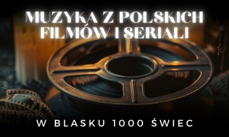 Koncert przy świecach - Muzyka z polskich filmów i seriali